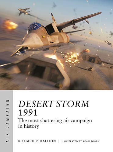 Desert Storm 1991: The most shattering air campaign in history von Osprey Publishing (UK)